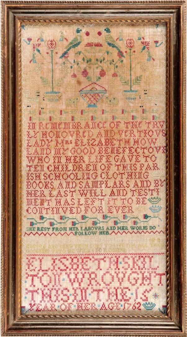 Elizabeth (or Elisabeth) Silkton stitched this sampler in 1762, when she was 14. She worked the sampler at a school founded by Lady Elizabeth Howland in Streatham (then outside London) in the early 18th century. Elizabeth stitched her piece in honour of the school's benefactress