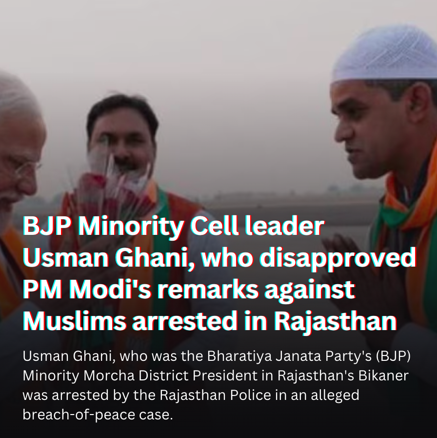 Usman Ghani, who was the Bharatiya Janata Party's (BJP) Minority Morcha District President in Rajasthan's Bikaner was arrested by the Rajasthan Police in an alleged breach-of-peace case.
