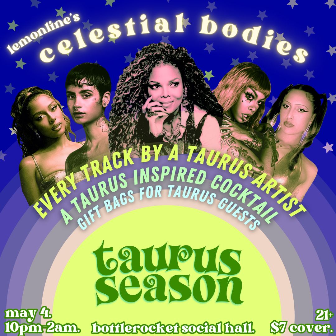 Look to the summer skies, the stars are once again aligning upon the interplanetary astrological disco for another round of CELESTIAL BODIES - now celebrating all things TAURUS! Gifts await our Taurus party goers- but all star signs are welcome on the dance floor! See you there!