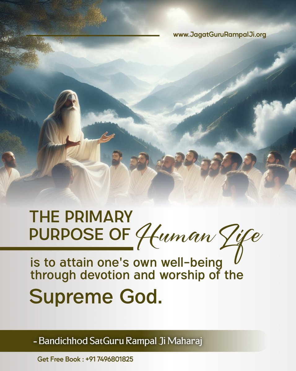 #GodMorningSunday 
The primary purpose of human life is to attain one's own well-being through devotion and worship of the Supreme God.

- Bandichhod SatGuru @SaintRampalJiM Maharaj