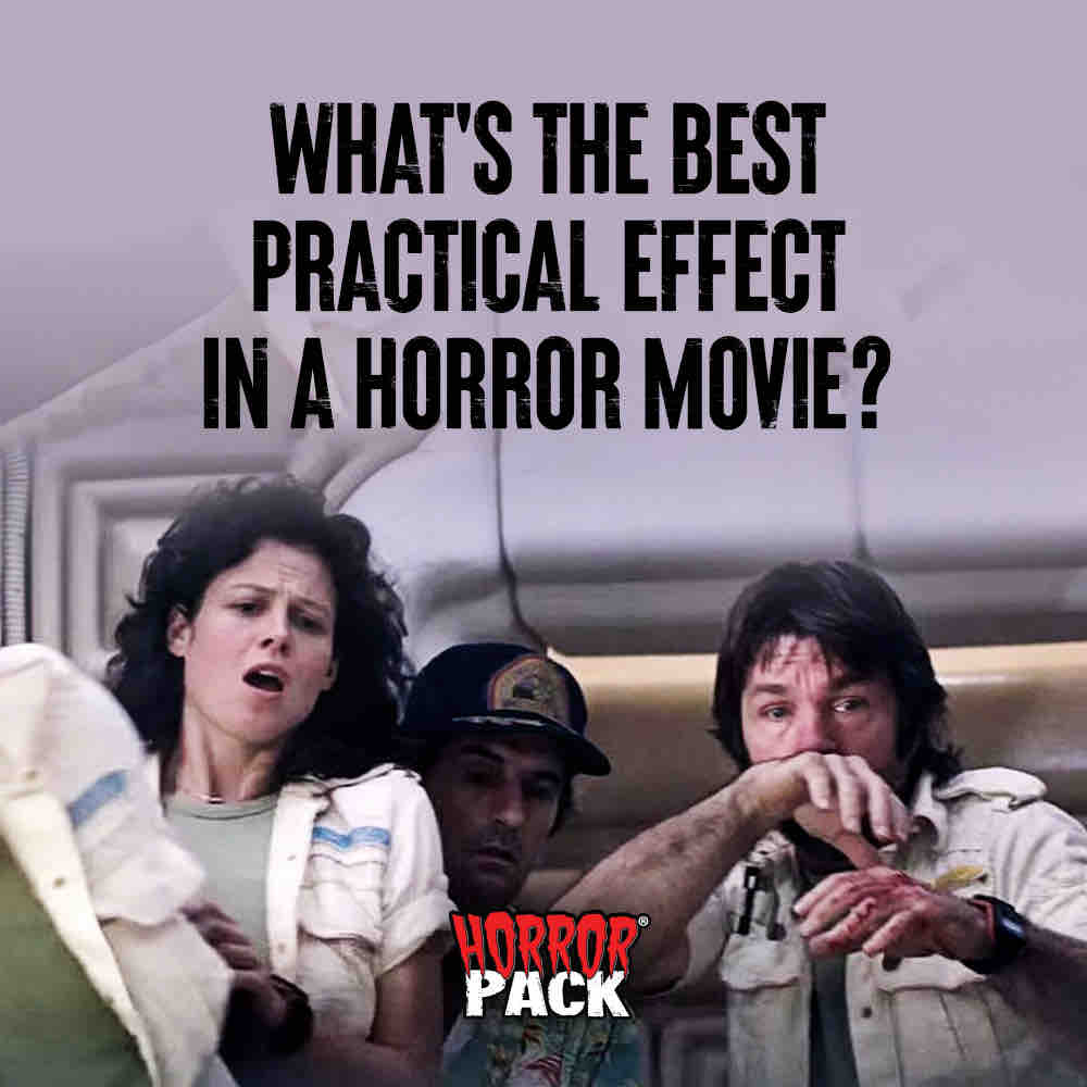 What’s the best practical effect in a horror movie?