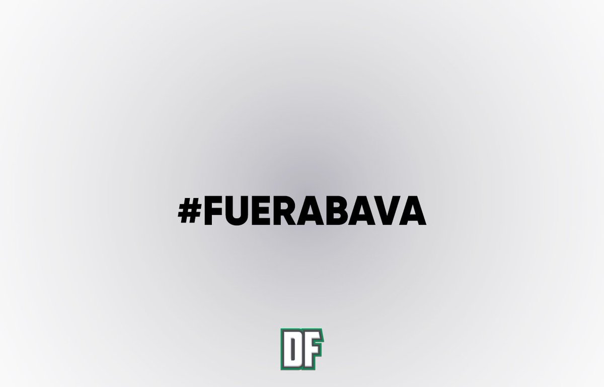 #FueraBava 

¿Y quien más? 

#DaleLeón 🦁
