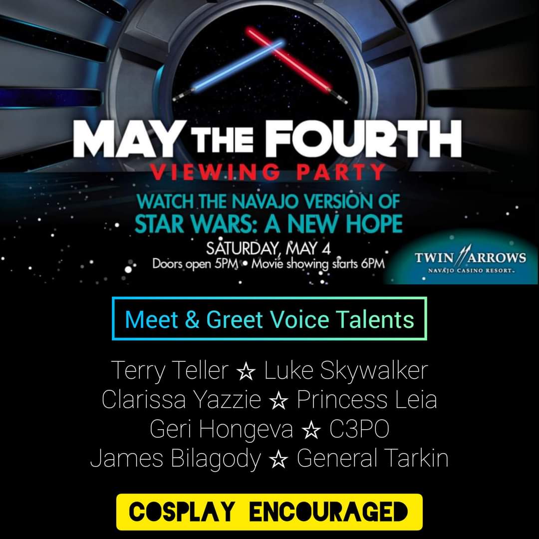#StarWars: #ANewHope
in the #NavajoLanguage (#DinéBizaad) #freemovie screening, Saturday, #MayThe4th @ #TwinArrowsCasino.
Voice actors meet & greet @ 5PM.
Movie starts at 6 PM! Enjoy free refreshments! Bring blankets & pillows for additional floor seating. #COSPLAY encouraged!
