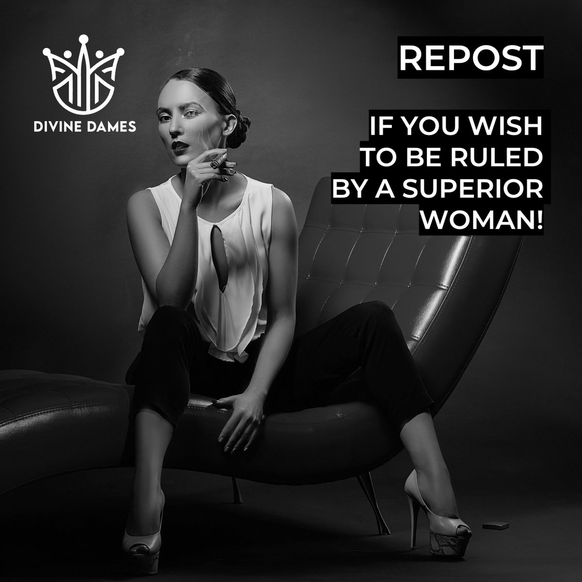 REPOST if you wish to be ruled by a superior woman who knows what she wants and isn't afraid to take charge.