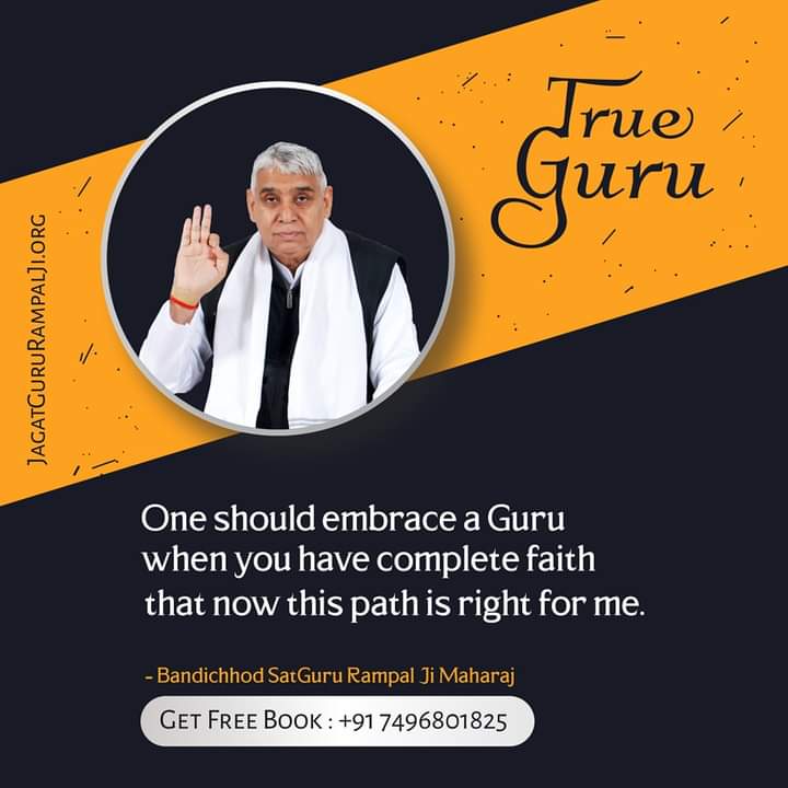 One should embrace a Guru when you have complete faith that now this path is right for me. #GodMorningSunday #जगत_उद्धारक_संत_रामपालजी - Bandichhod SatGuru Rampal Ji Maharaj GET FREE BOOK: +91 7496801825