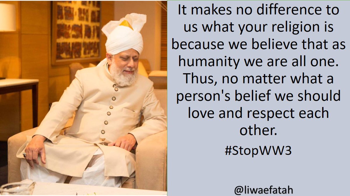 It makes no difference to us what your religion is because we believe that as humanity we are all one. Thus, no matter what a person's belief we should love and respect each other.
#StopWW3
