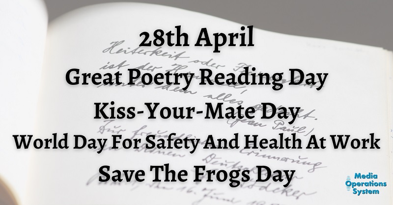 The 28th of April is:

Great Poetry Reading Day

Kiss-Your-Mate Day

Save The Frogs Day
savethefrogs.com/day/

Day For Safety And Health At Work
ht...

#NationalDay #GreatPoetryReadingDay #KissYourMateDay #SaveTheFrogsDay #WorldDayForSafetyAndHealthAtWork #MakingRadioEasy