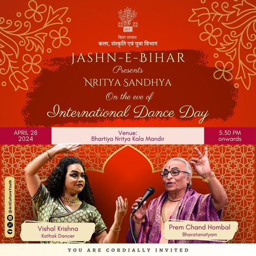 अंतर्राष्ट्रीय नृत्य दिवस के पूर्व संध्या पर कला संस्कृति एवं युवा विभाग द्वारा आयोजित 'जश्न-ए-बिहार' शृंखला के अंतर्गत 'नृत्य संध्या' पर सादर आमंत्रण स्थान : भारतीय नृत्यकला मंदिर, पटना समय : दिनांक 28 अप्रैल 2024, सायं 5:30 बजे प्रवेश नि:शुल्क