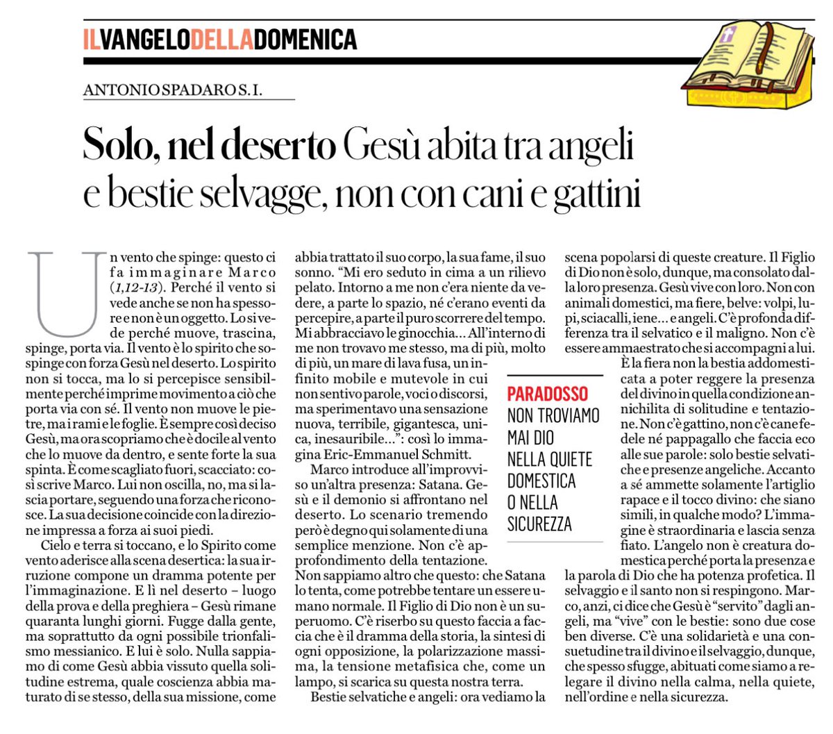 C’è una solidarietà e una consuetudine tra il divino e il selvaggio, dunque, che spesso sfugge, abituati come siamo a relegare il divino nella calma, nella quiete, nell’ordine e nella sicurezza. Il mio commento al Vangelo di Marco sul Fatto quotidiano.