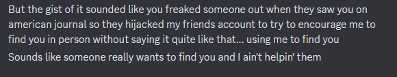 PS: Whoever is trying to 'find me' just know that if you try to enter my home or mess with me, I will make it 10x worse for you than you ever will for me. <3