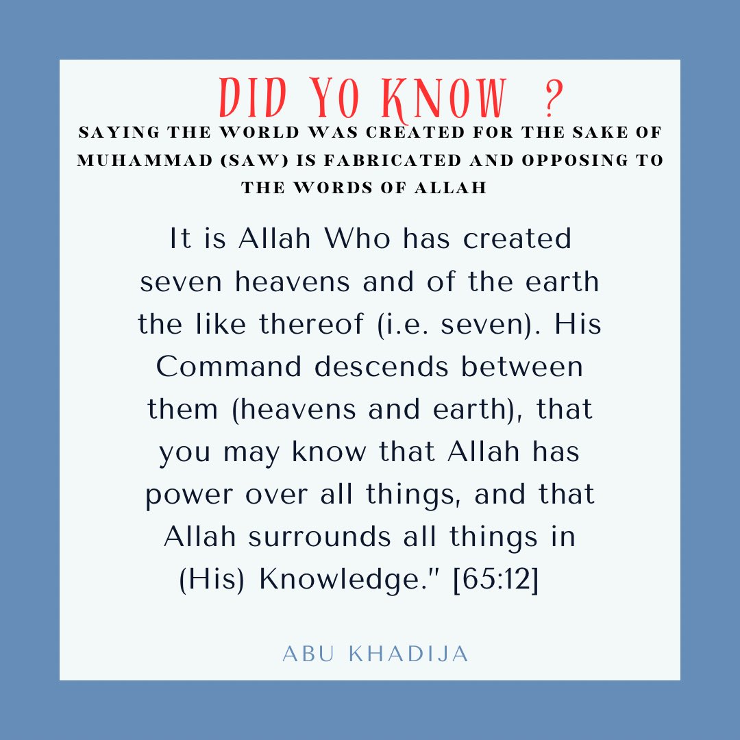 Allah never mentioned He created mankind or the world for the sake of Muhammad (saw) or any other prophet Worship Allah with sound beliefs (aqeeda) don’t be a time waster @Abu_khadija_1 @Dongarrus1 @almarjanC_S