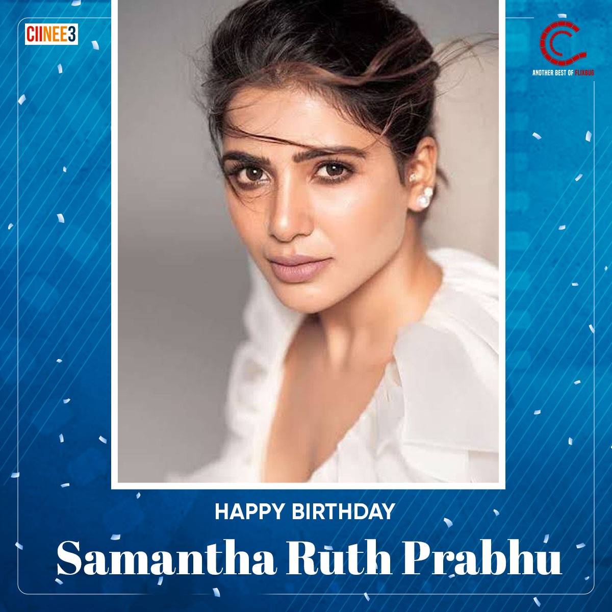 𝐂𝐢𝐢𝐧𝐞𝐞𝟑 Wishing a very Happy Birthday to Samantha Ruth Prabhu from #ciinee @Samanthaprabhu2 #HappyBirthdaySamantha #SamanthaRuthPrabhu #bestwishes #birthdaygirl #Actress #southmovie #ciinee3