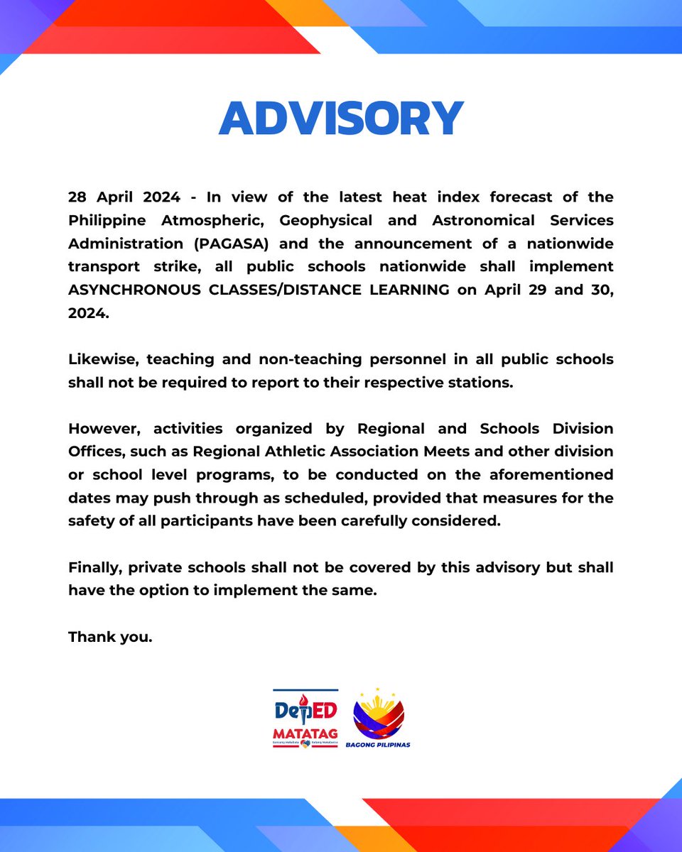 ADVISORY 28 April 2024 - In view of the latest heat index forecast of the Philippine Atmospheric, Geophysical and Astronomical Services Administration (PAGASA) and the announcement of a nationwide transport strike, all public schools nationwide shall implement ASYNCHRONOUS