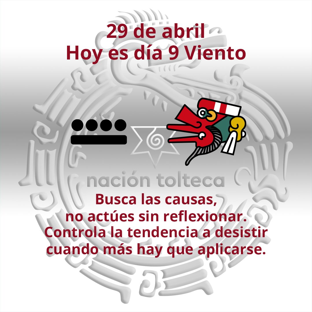 El tonal de hoy es 9 Viento - Chiknawi E´ekatl

Busca las causas, no actúes sin reflexionar.
Controla la tendencia a desistir cuando más hay que aplicarse.

#tolteca #astrologia #Mexico #calendario #cultura #toltequidad #naciontolteca #toltekayotl #tonal #tonalli #abril