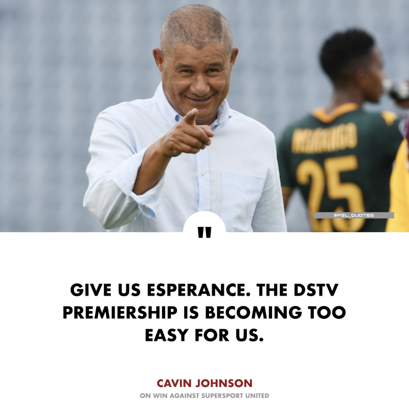 After a massive win against the mighty SuperSport United, Kaizer Chiefs coach Cavin Johnson thinks there's not much to play for anymore in South Africa.

"I'd say bring on Sundowns but they are in a bit of a rough patch right now, we don't want to make things worse for them."