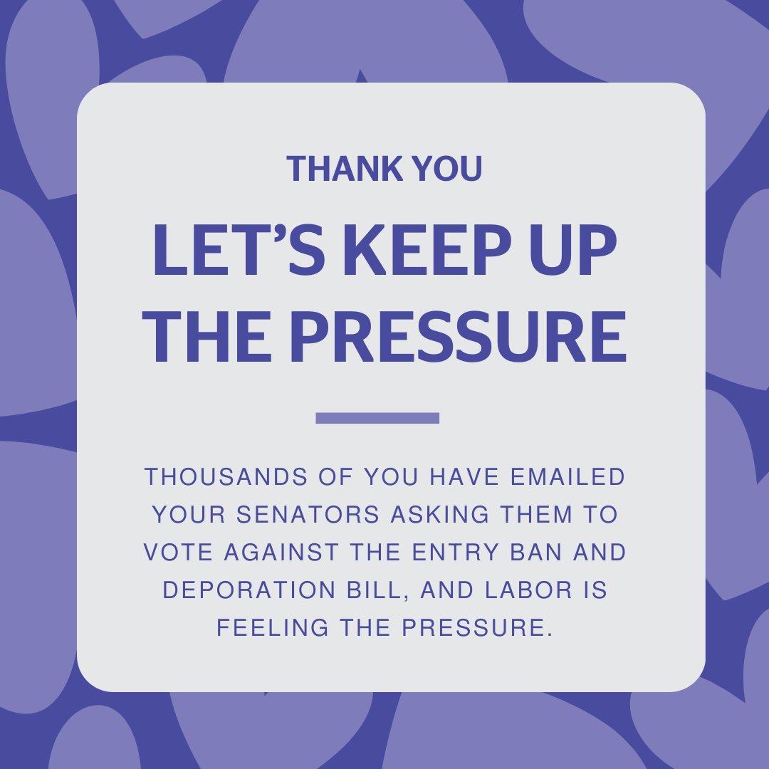 Senators have been flooded with email your emails, and the Government is feeling the pressure. Thank you! Labor’s Entry Ban and Deportation Bill will go to a vote in the coming weeks, and we need to sustain this pressure. #StopTheBill 
TAKE ACTION: bit.ly/3JuctIs