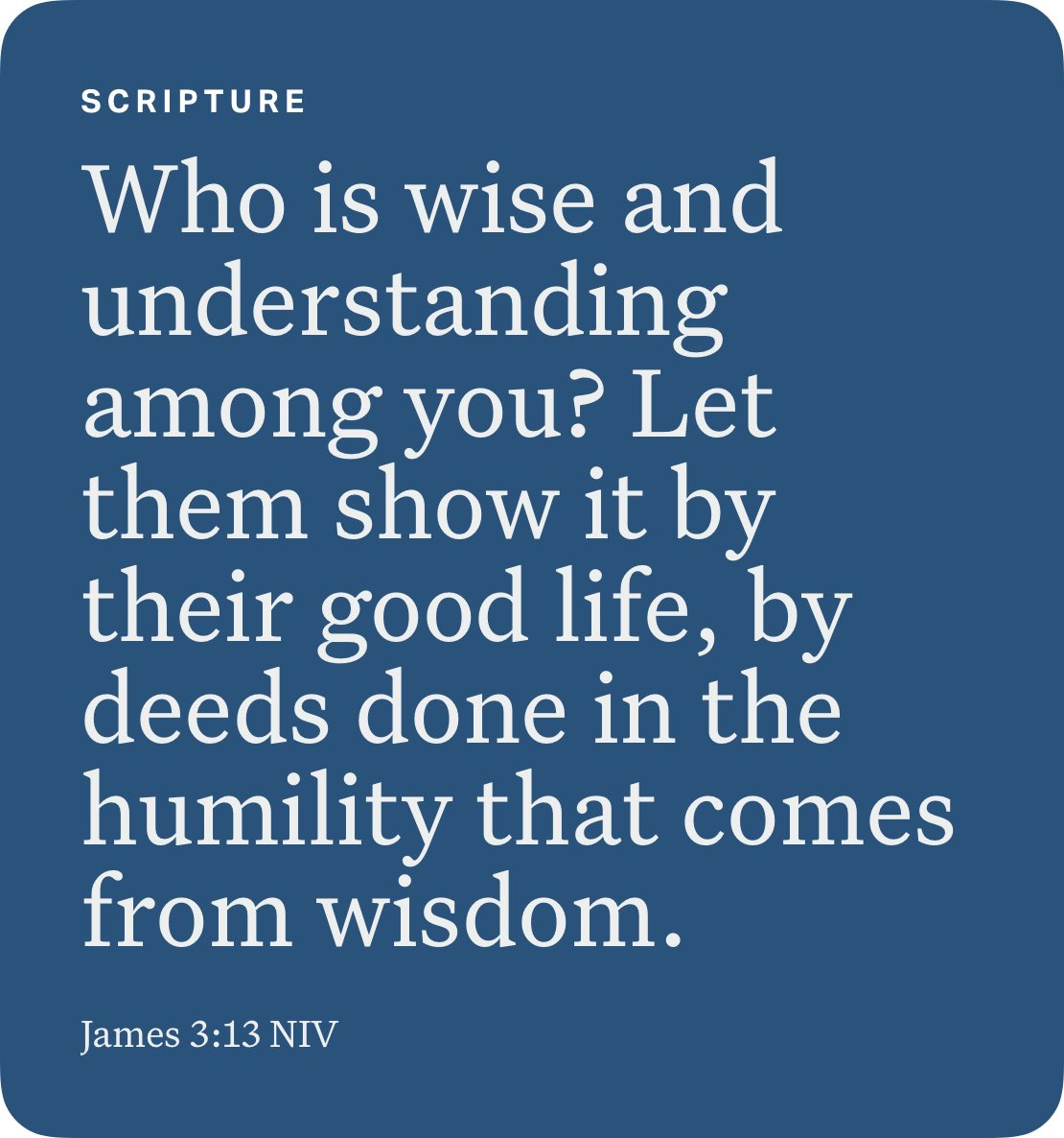 James 3:13 NIV bible.com/bible/111/jas.…