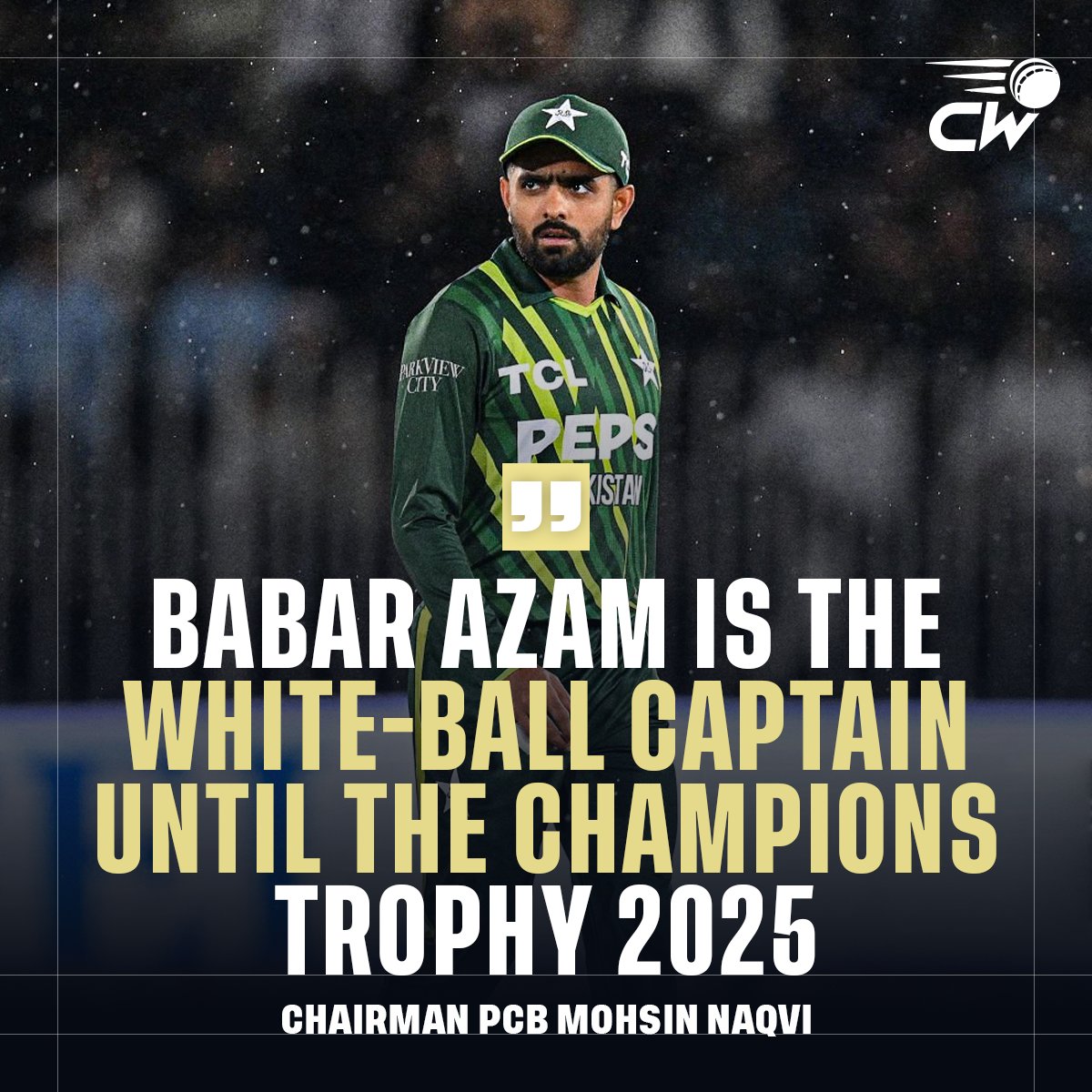 'Babar Azam will remain the white-ball captain until the Champions Trophy 2025, and the selection committee will make a decision afterwards.'

Chairman PCB Mohsin Naqvi