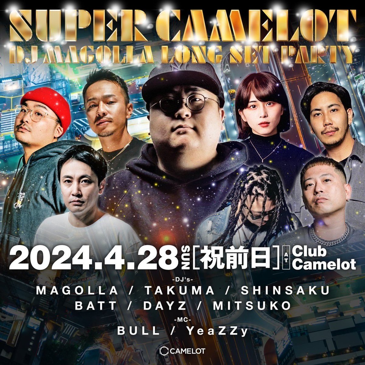 -TONIGHT- 4/28(Sun) B2 FLOOR 【SUPER CAMELOT DJ MAGOLLA LONG SET PARTY】 DJ : MAGOLLA,TAKUMA,SHINSAKU,BATT,DAYS,MITSUKO MC : BULL,YeaZZy