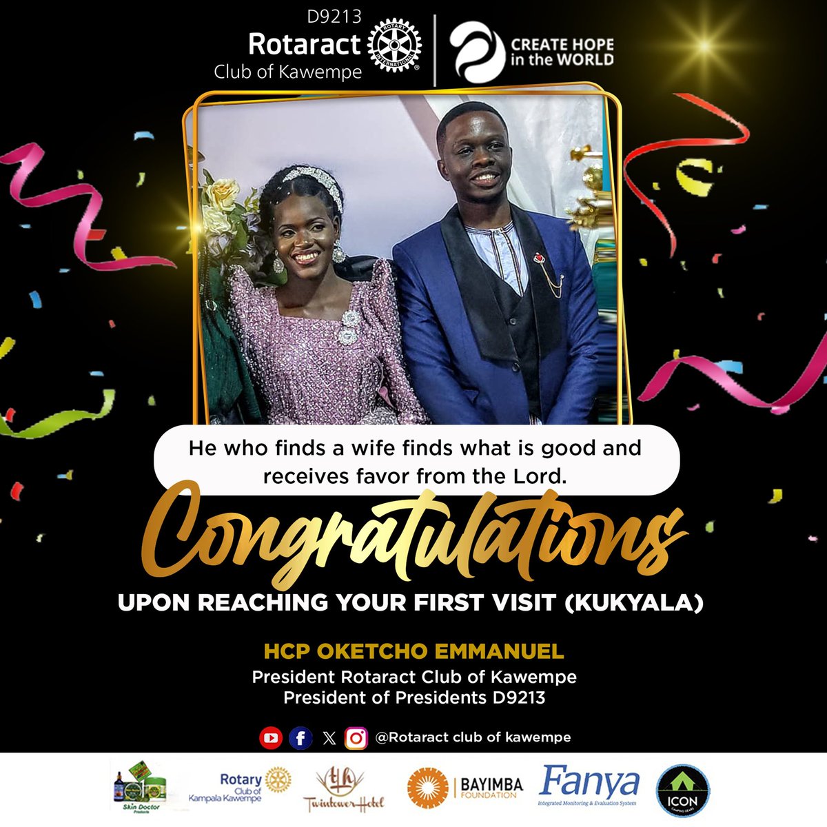 Indeed He who finds a wife finds what is good and receives favour from the Lord . congratulations HCP /President Of Presidents @OketchoEmmanue7 we celebrate you . #Rotary #Rotaract #99THDCA #Uganda