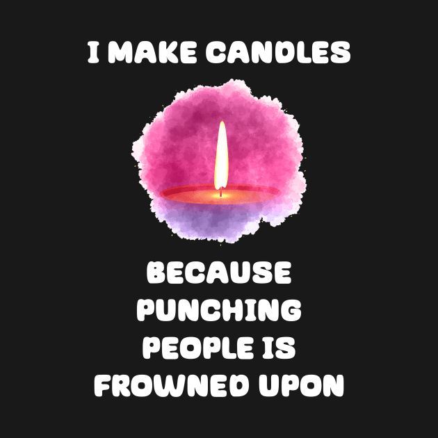 botat_babe's tweet photo. i make candles because punching people is frowned upon T-Shirt 

https://t.co/b2sRXUNDqG https://t.co/MUHxjijoCw