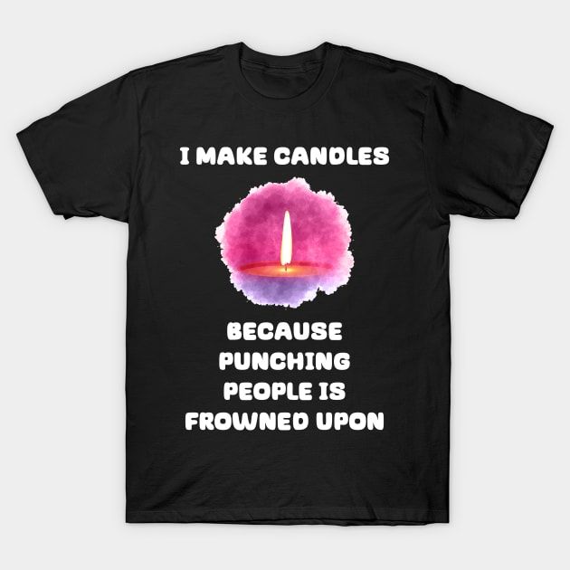 botat_babe's tweet photo. i make candles because punching people is frowned upon T-Shirt 

https://t.co/b2sRXUNDqG https://t.co/MUHxjijoCw