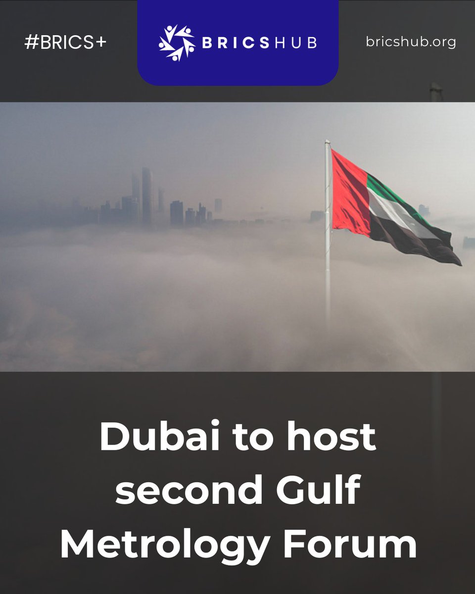 Dubai to host second Gulf Metrology Forum
#BRICS #BRICSHub