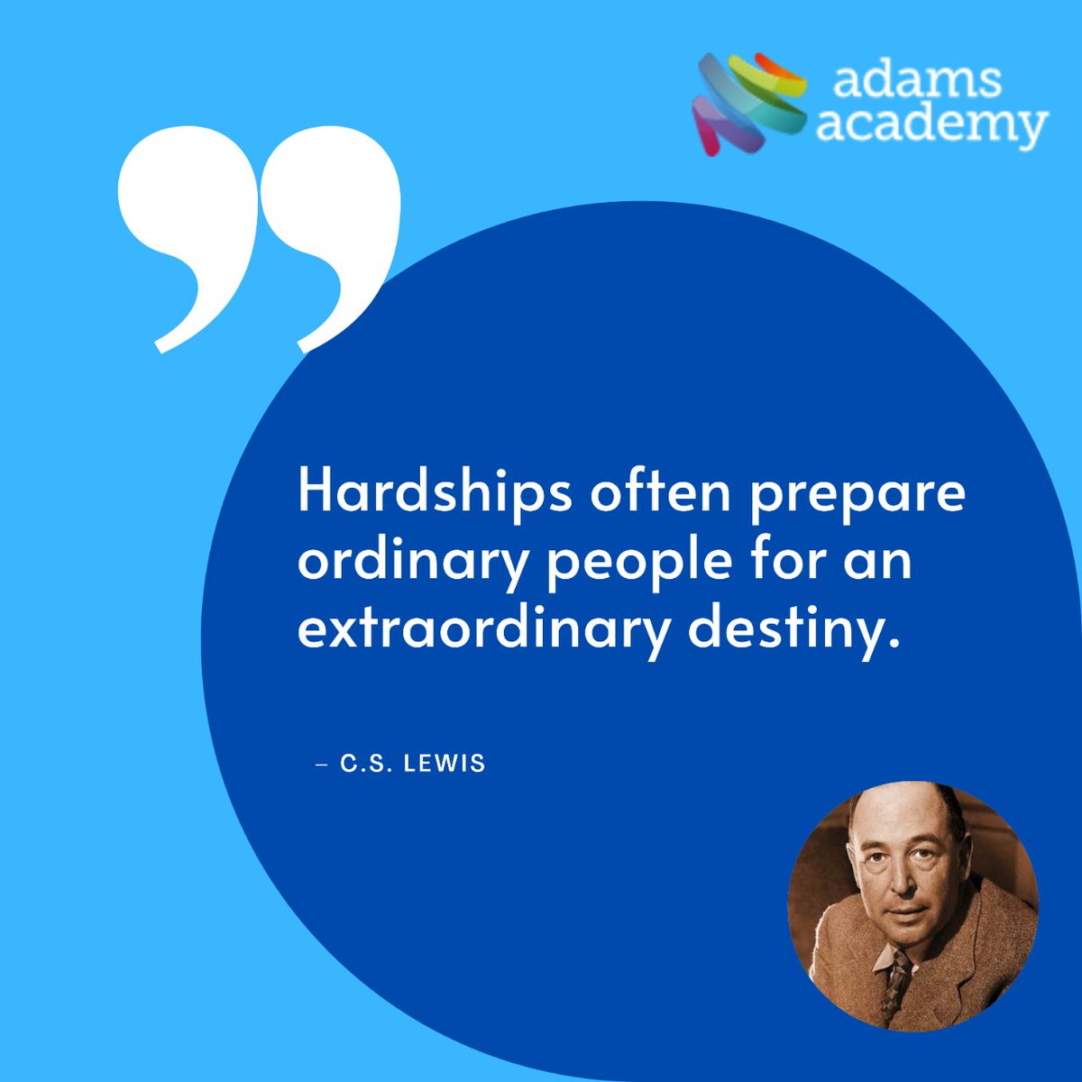 Embrace your challenges; they are shaping you for something amazing ahead.
#CSLewis #ExtraordinaryDestiny #OvercomeChallenges #AdamsAcademy
