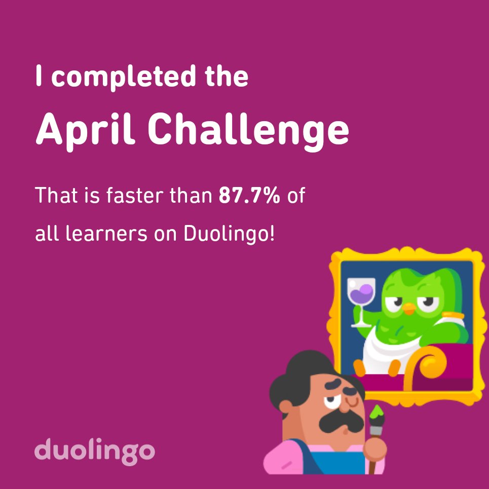 francven's tweet photo. I completed the April challenge faster than 87.7% of all learners on Duolingo! https://t.co/Sj59nuUMkw