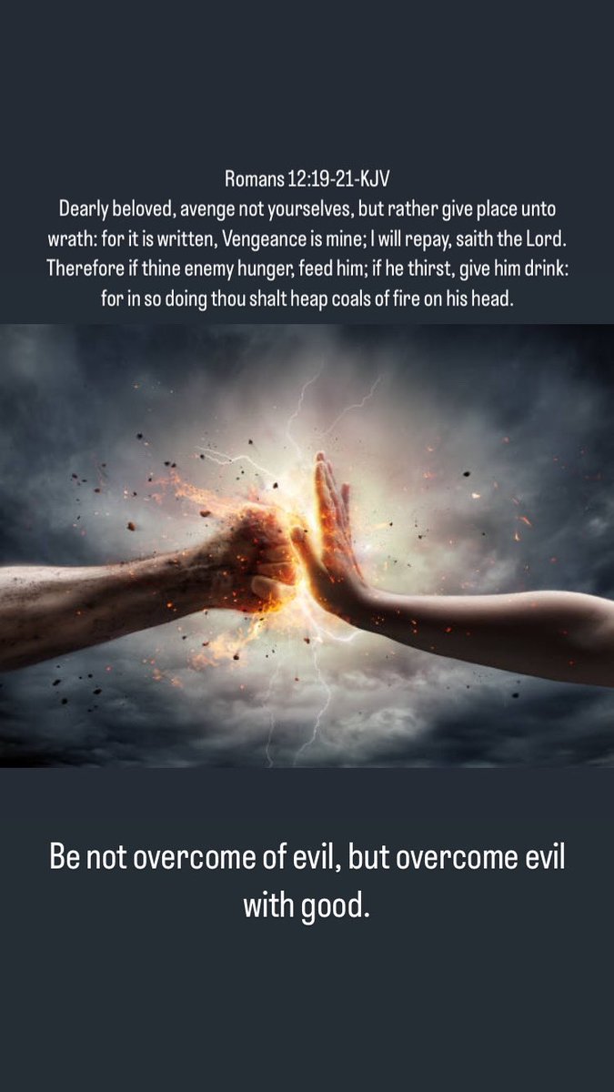 Romans 12:21-KJV Be not overcome of evil, but overcome evil with good.” Sometimes that is the hardest thing to do but with God it is possible! Let vengeance be the Lord’s.Have a blessed Sunday everyone 🥰❤️