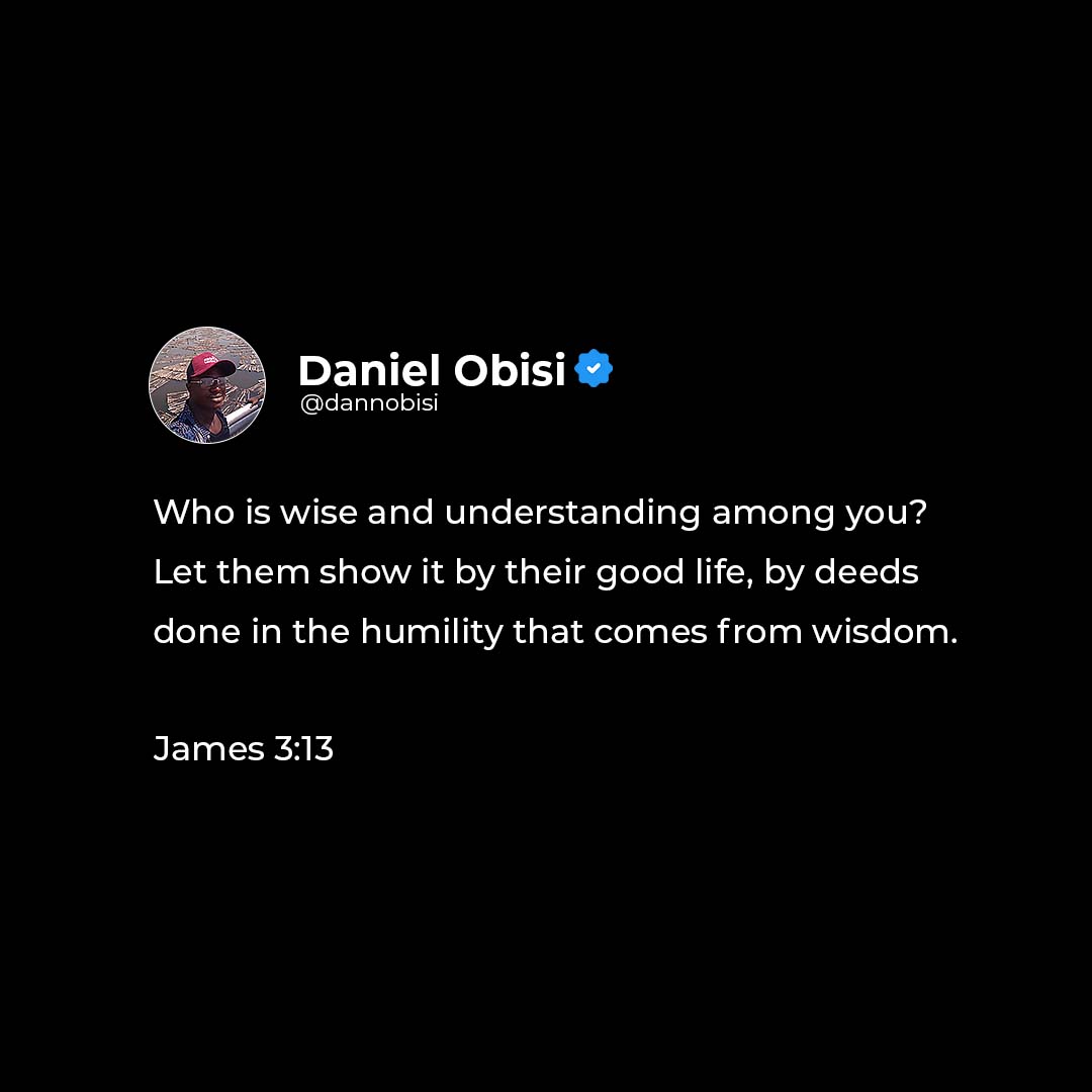 Are you wise and understanding? Let your life reflect it through humble deeds. 🙏

#Wisdom #ChristianLife #GoodDeeds #Humility #Faith #BibleVerse #James313 #Christianity #Inspiration #FaithInAction #WalkInFaith #GodsWisdom #FaithJourney #BlessedLife #FaithfulLiving #SpreadLove