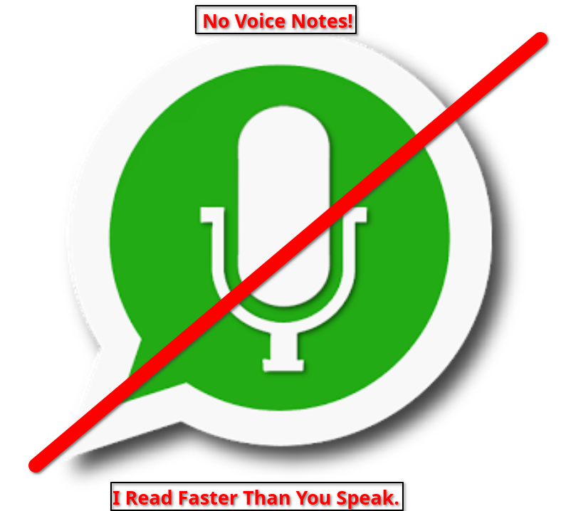 Am I alone in having come to actively dislike receiving Whatsapp voice notes? They make it impossible to quickly recap on a conversation and require excessive time, away from other ears, to listen to. I wish there were a way of disabling that feature.