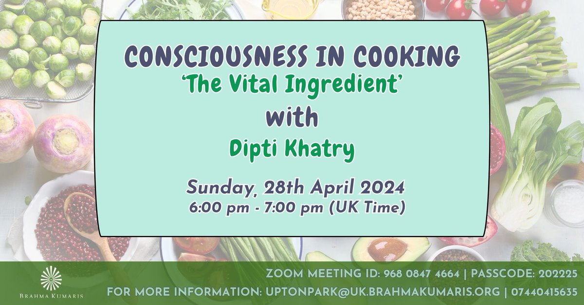 Consciousness in Cooking: The Vital Ingredient Sunday 28 April, 6-7pm Join Dipti Khary to explore the art of Soulful cooking. Zoom meeting url: brahmakumaris-uk.zoom.us/j/96808474664?… ID: 968 0847 4664  |  Passcode: 202225 Register: 020 3481 5237 or 013 1460 1196. #FreeEvent #Food