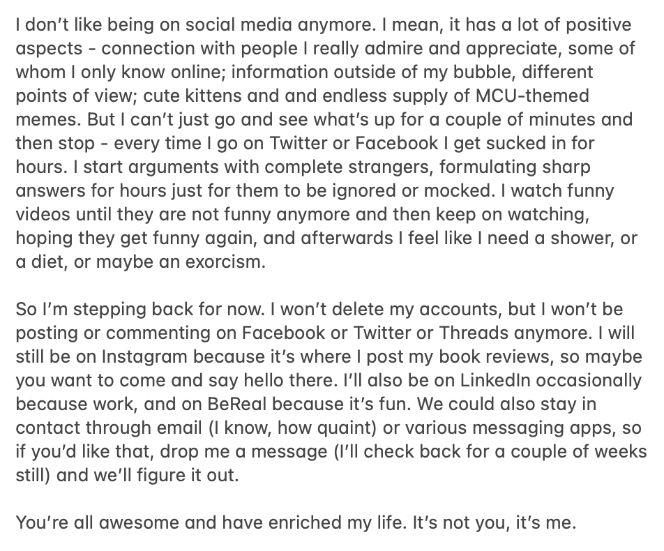 I don't like being here anymore. It's not you (well not all of you), it's me. See ya.