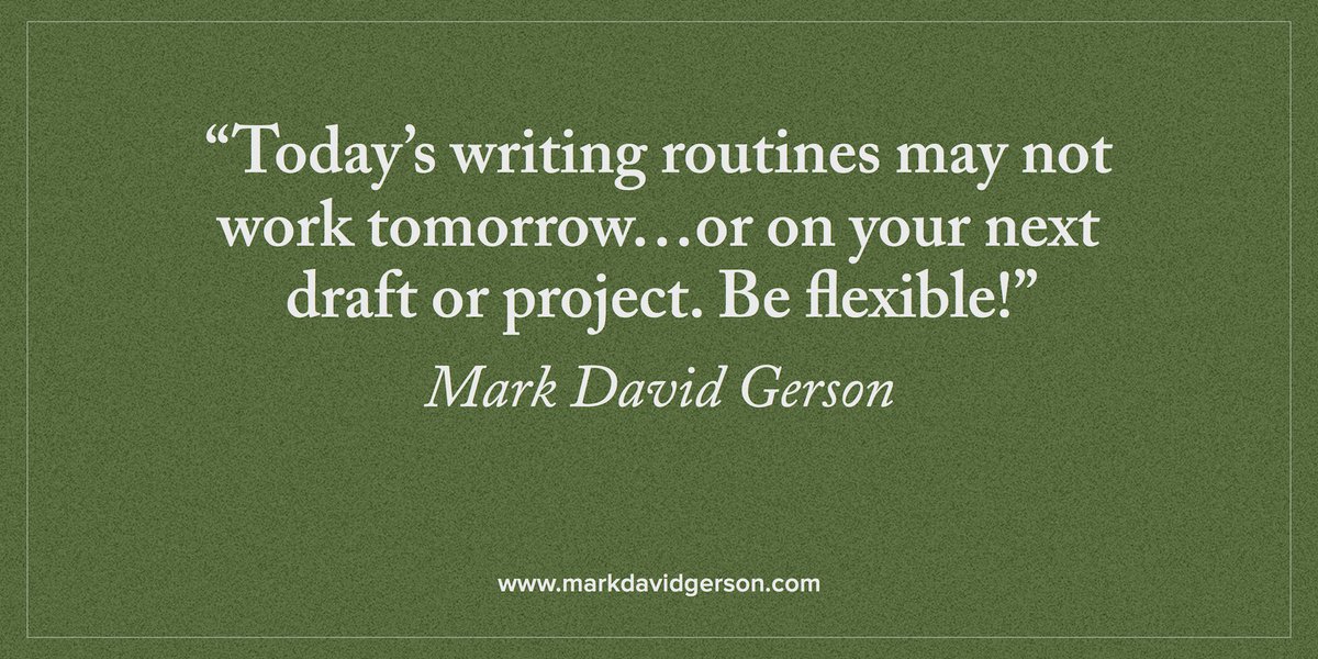 “Today’s routines may not work tomorrow. Be flexible!” - Mark David Gerson #writetips #writing