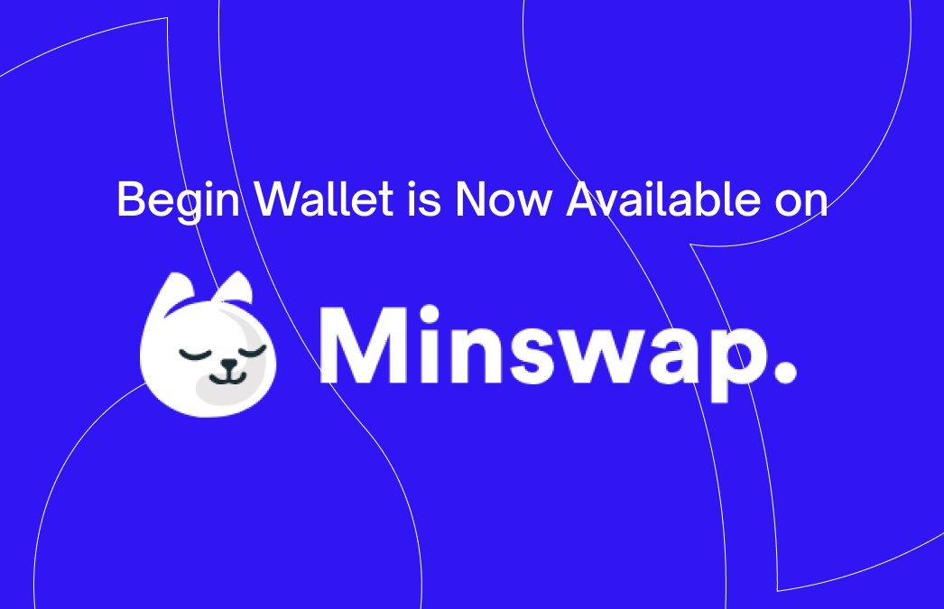 GM Everyone! Begin Wallet is now available on @MinswapDEX for Trading or Farming your Favourite Tokens!