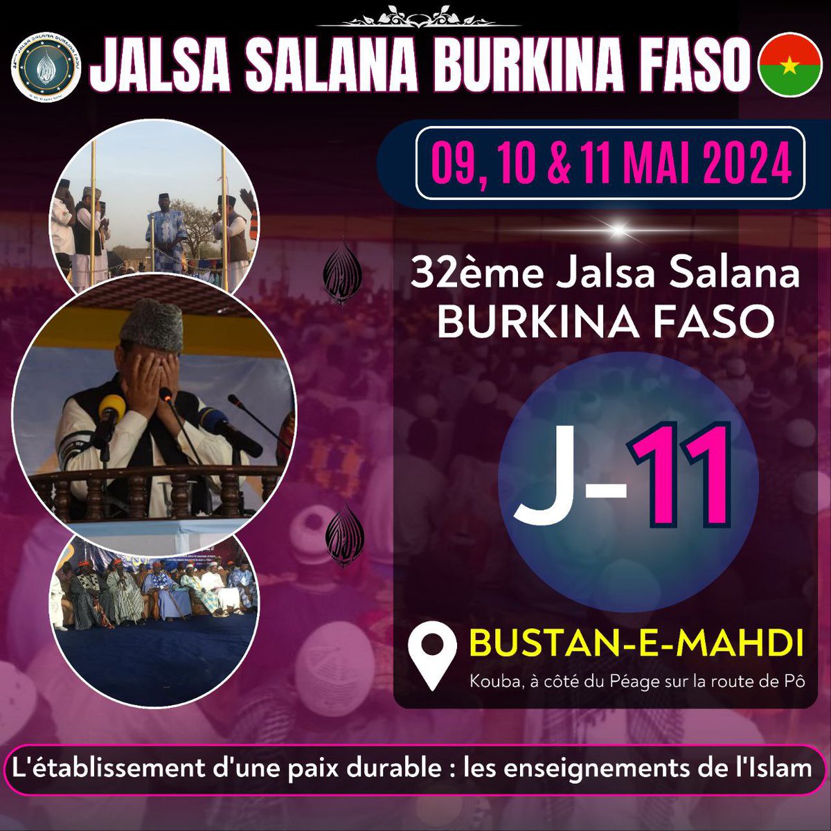 32ème Jalsa Salana Burkina Faso 09 au 11 mai 2024 Thème : Etablissement d'une Paix Durable : Les Enseignements de l'Islam Lieu: Bustan e Mahdi Kouba (sur l'axe Ouagadougou - Pô, la sortie du péage). #jalsa #islam #Ahmadiyya #Burkina_Faso