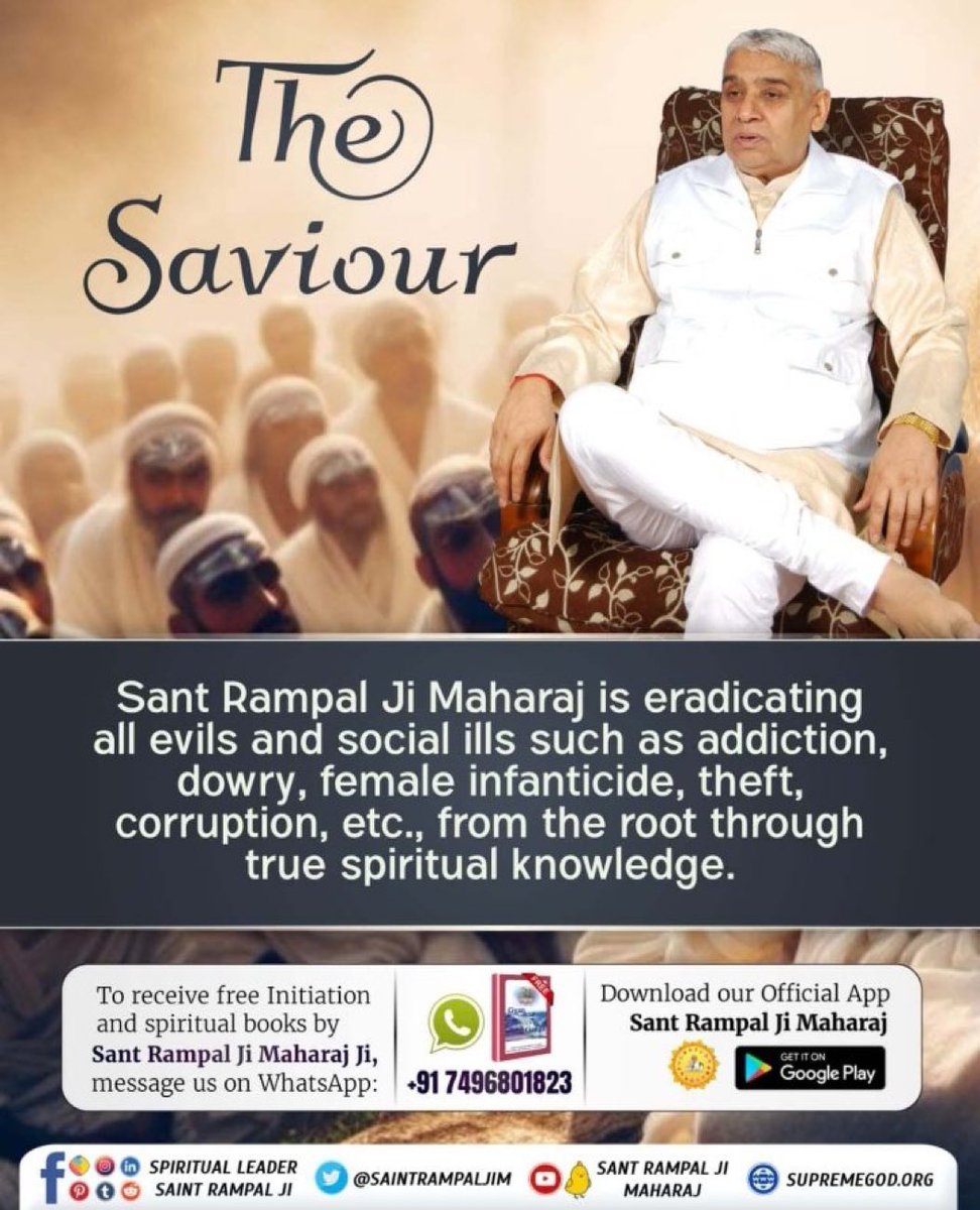 The Saviour
Sant Rampal Ji Maharaj is eradicating all evils and social ills such as addiction, dowry etc from the root through true spiritual knowledge.
#Santrampaljimaharaji 
Read Gyaan Ganga book 📕 . 
#Kabir_Is_God 
Sat Saheb 🙏🙏
#GodMorningSunday