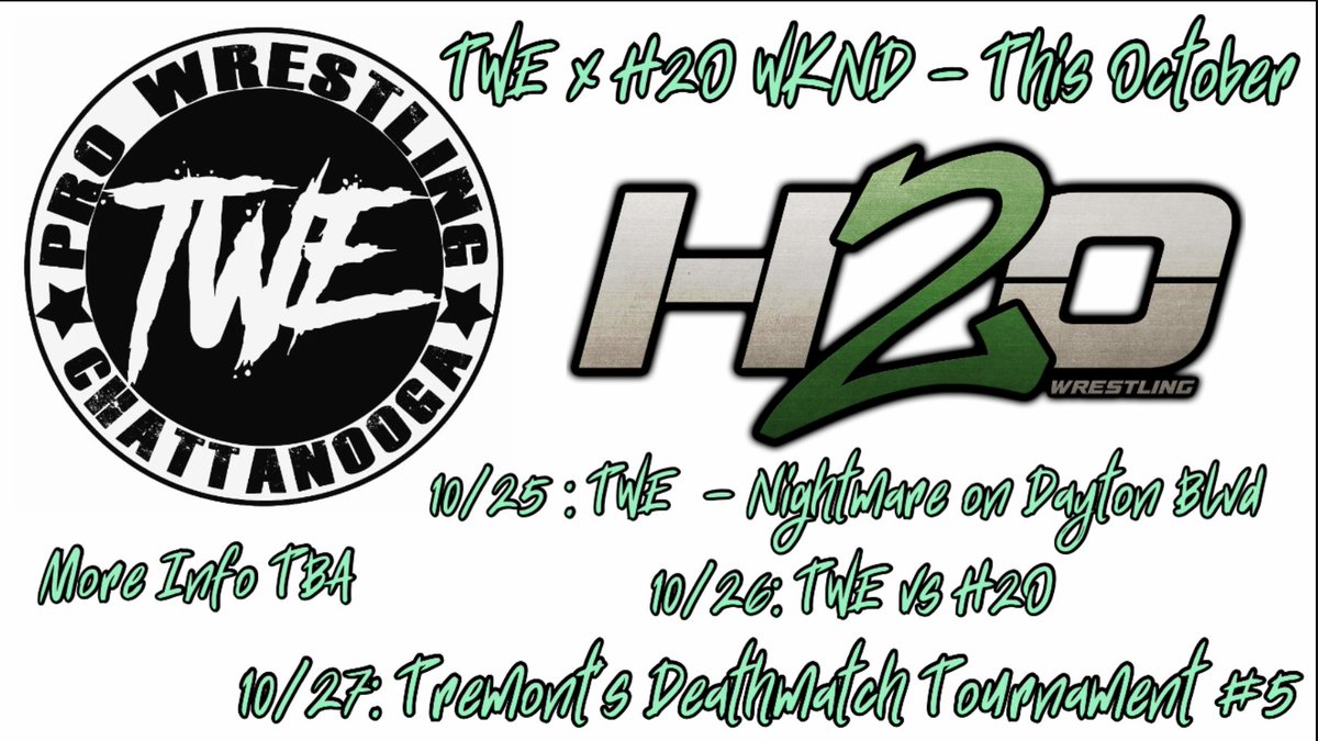 Announced last night via @TWEChattanooga TWE x H2O Weekend - This October TWE Nightmare on Dayton Blvd Friday 10/25 TWE vs H2O Sat 10/26 Tremont's Deathmatch Tournament #5 Sun 10/27 Chattanooga, Tennesse More Information TBA