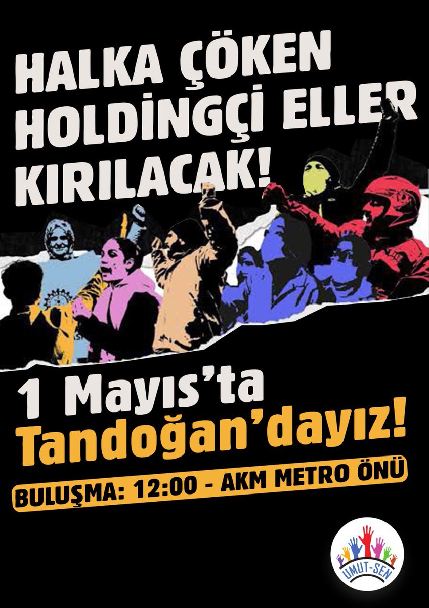 1 Mayıs’ta Umut-Sen Ankara Kortejinde buluşuyoruz. Buluşma: 12.00 AKM Metro Önü İletişim: 0545 530 46 34