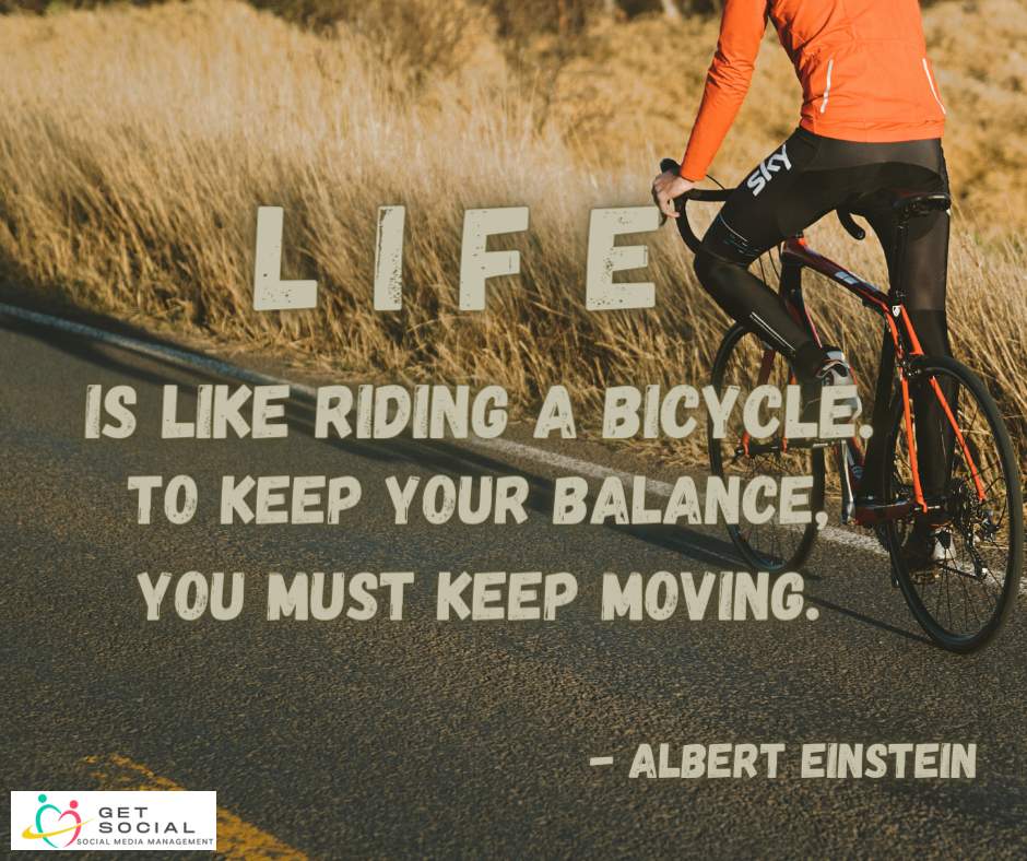 “Life is like riding a bicycle. To keep your balance, you must keep moving.” – Albert Einstein #life #motivation #goingplaces #qotd