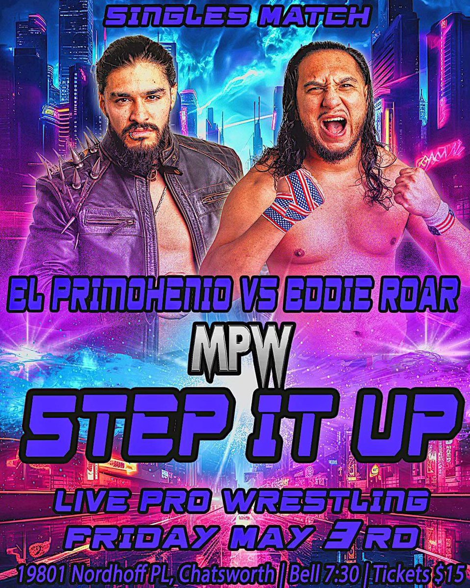 Match announcement 📣 Friday 5/3 MPW: Step It Up EL Primohenio vs Eddie Roar