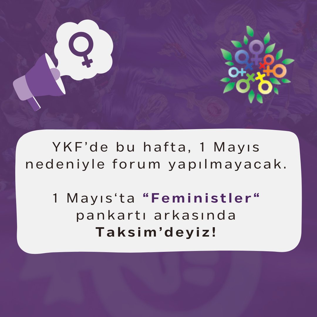 YKF'de bu hafta 1 Mayıs nedeniyle forum yapılmayacak. 1 Mayıs'ta 'Feministler' pankartı arkasında Taksim'deyiz! 💜