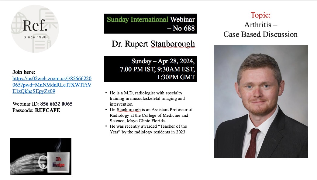Cafe Roentgen REF International Sunday Webinar #688 in association with Mayo Clinic: Arthritis – Case Based Discussion: Rupert Stanborough, @MayoRadiology When: 28 April, 7-8 pm IST Link: us02web.zoom.us/j/85666220065?… Webinar ID: 85666220065 Passcode: REFCAFE #radres #radtwitter