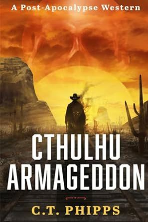 Cthulhu Armageddon: A Post Apocalypse Western by C.T. Phipps buff.ly/3JxvKJd via @amazon @CT_Phipps #bookrecommendation