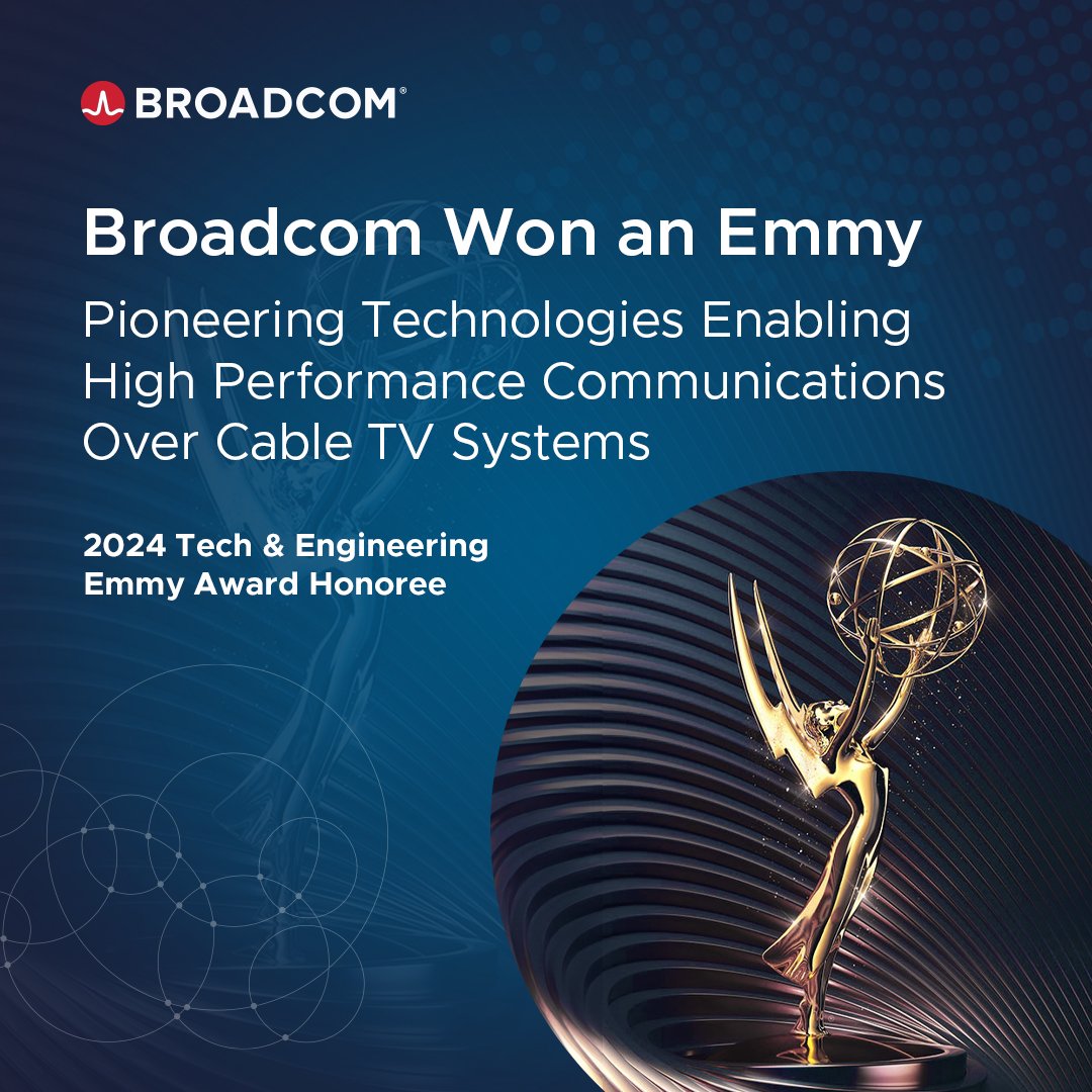 Broadcom won an Emmy! Yes, an Emmy award from the National Academy of Television Arts &amp; Sciences for “Pioneering Technologies Enabling High Performance Communications Over Cable TV Systems."