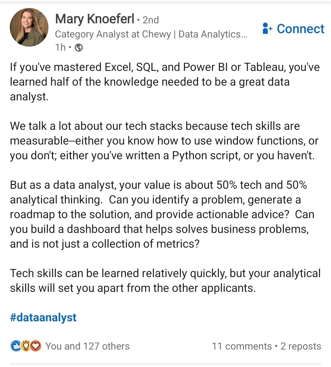 Like I always say... Anybody can analyze data, but not everyone can analyze data to solve problems. Critical thinking and analytical skills are very important as a Data Analyst.