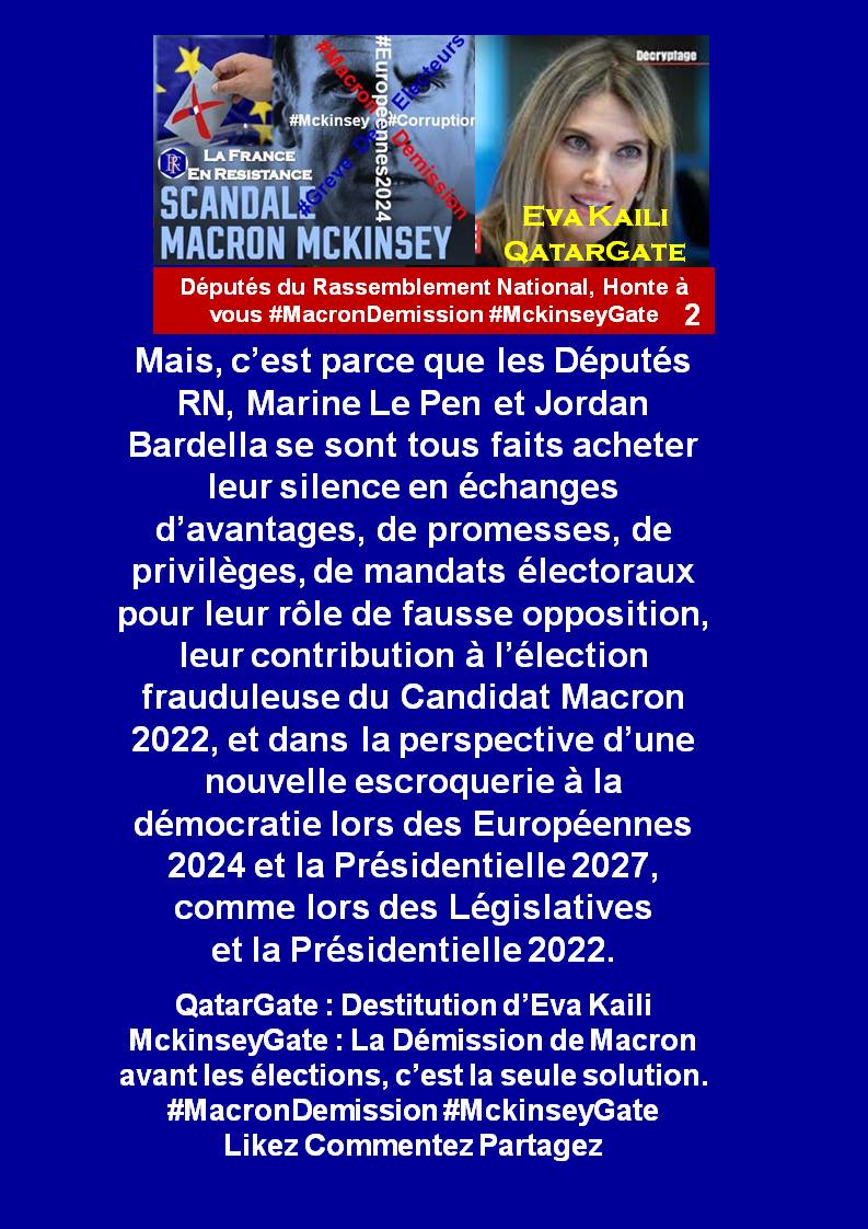 #Europeennes2024 #RassemblementNational  #MarineLePen #Bardella Honte à vous 
#QatarGate Destitution d'Eva Kaili
#McKinseyGate Destitution de #Macron silence complice des Députés #RN 
Démission de Macron avant les élections c'est la seule solution
#MacronDemission #Mckinsey