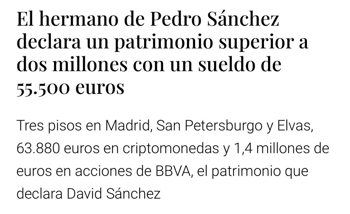 El hermano de Pedro Sánchez es como tú y como yo: con 55.000 euros de sueldo al año tiene 3 pisos, 1,4 millones en acciones del BBVA, 63.000 euros en criptomonedas.

Porque Amado Líder y su entorno es gente honrada y no corrupta!