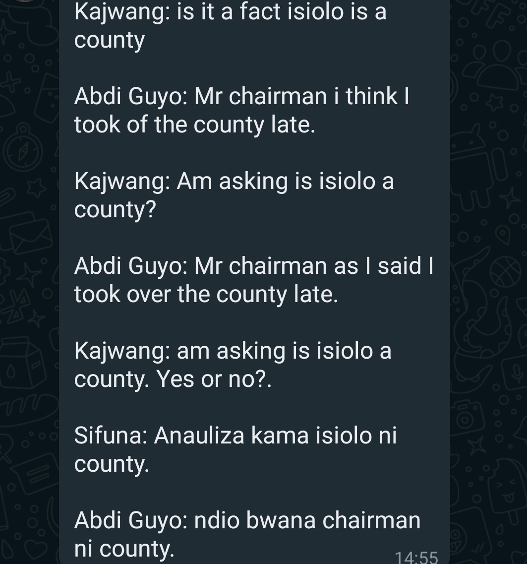 Kajwang: Is isiolo a county
G: Mr chairman i think I took the county late
Kaj: Am asking is isiolo a county?
G: Mr chairman as I said I took over county late
Kaj: am asking is isiolo a county. Yes or no?
Sifuna: Anauliza kama isiolo ni county. 
Guyo: ndio bwana chairman ni county